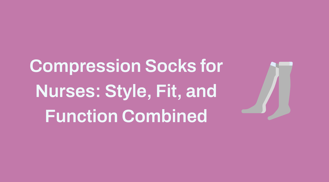 Compression Socks for Nurses: Style, Fit, and Function Combined