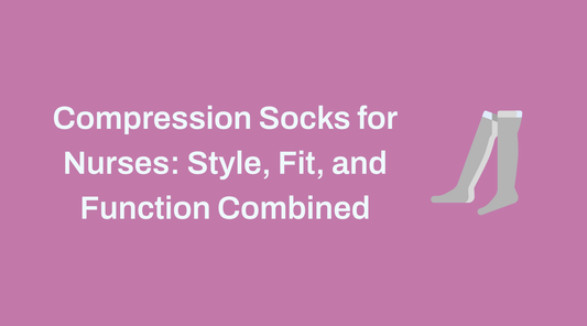 Compression Socks for Nurses: Style, Fit, and Function Combined